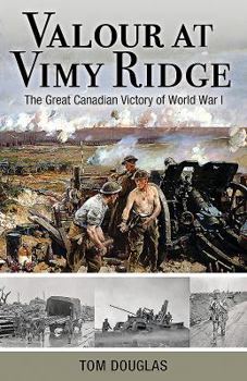 Paperback Valour at Vimy Ridge: The Great Canadian Victory of World War I Book