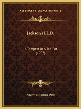 Jackson's LL.D.: A Tempest In A Tea-Pot (1907)