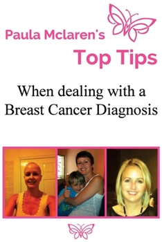 Paperback Paula McLaren's Top Tips When Dealing With A Breast Cancer Diagnosis Book