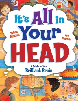 Hardcover It's All in Your Head: A Guide to Your Brilliant Brain Book