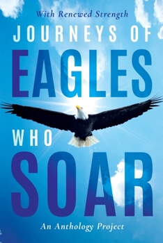Paperback Journeys of Eagles who Soar: An Anthology Project Book