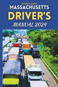 Paperback Massachusetts Driver's Manual 2024: Drive Smart, Drive Safe, A Complete Resource with 160 DMV Practice Questions Book