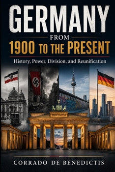 Paperback Germany from 1900 to the Present: History, Power, Division, and Reunification Book