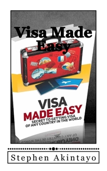 Paperback Visa Made Easy: Secret To Get Visa Of Any Country In The World Book