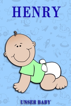Henry unser Baby: Notizbuch/Tagebuch für Eltern/Babybuch/6*9"entspricht DIN A5/120Seiten/halb leer, halb liniert (German Edition)