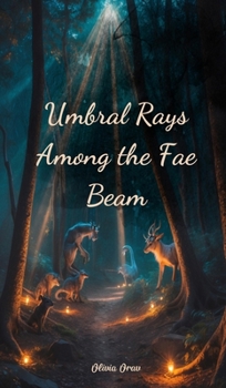 Umbral Rays Among the Fae Beam