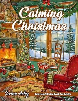 Calming Christmas: Find Peace in the Holiday Season with 40 Serene and Festive Designs, Perfect for Relaxing and Unwinding this Christmas!