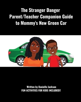 Paperback The Stranger Danger Parent/Teacher Companion Guide to Mommy's New Green Car Book