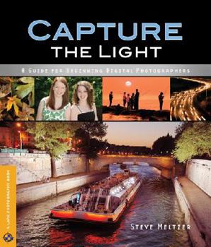 Paperback Capture the Light: A Guide for Beginning Digital Photographers Book