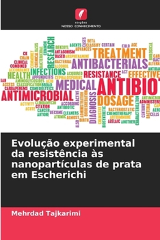 Paperback Evolução experimental da resistência às nanopartículas de prata em Escherichi [Portuguese] Book