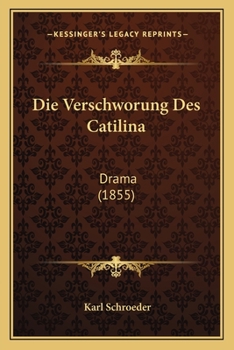 Paperback Die Verschworung Des Catilina: Drama (1855) [German] Book