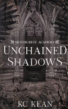 Unchained Shadows (Silvercrest Academy)