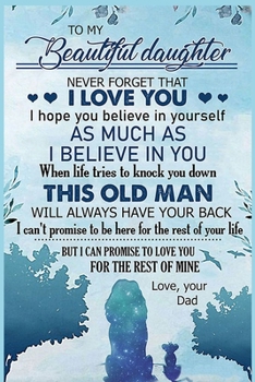 To My Beautiful Daughter  Lined Notebook Journal, 100 Pages (6 x 9 Inches) Blank Ruled Writing Journal With Inspirational Quotes, Perfect Diary Notebook Gifts for Father Day Mother Day Family Ideas .