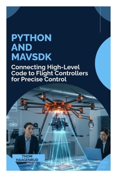 Paperback Python and MAVSDK: Connecting High-Level Code to Flight Controllers for Precise Control Book