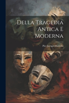 Paperback Della Tragedia Antica E Moderna [Italian] Book