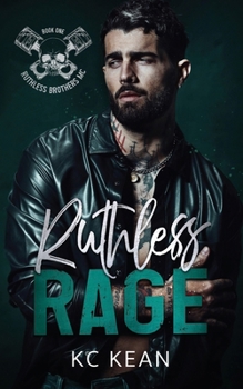 Ruthless Rage (Ruthless Brothers MC) - Book #1 of the Ruthless Brothers MC