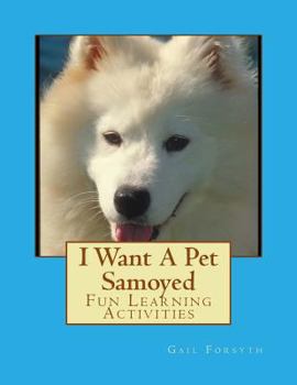 I Want a Pet Samoyed: Fun Learning Activities