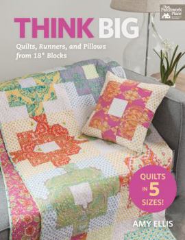 Paperback Think Big: Quilts, Runners, and Pillows from 18" Blocks Book