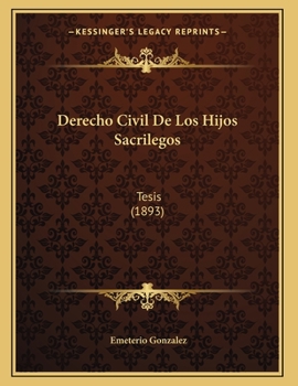 Paperback Derecho Civil De Los Hijos Sacrilegos: Tesis (1893) [Spanish] Book