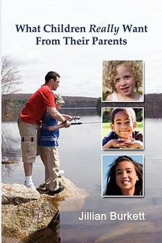 Paperback What Children Really Want From Their Parents Book