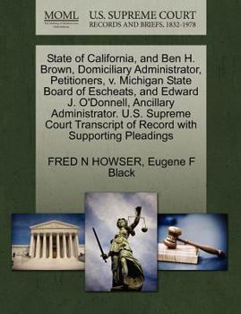 State of California, and Ben H. Brown, Domiciliary Administrator, Petitioners, v. Michigan State Board of Escheats, and Edward J. O'Donnell, Ancillary ... of Record with Supporting Pleadings