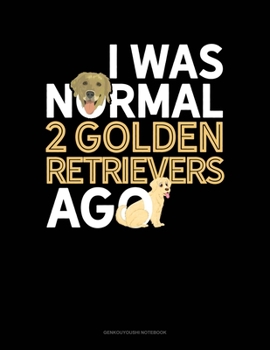 Paperback I Was Normal 2 Golden Retrievers Ago: Genkouyoushi Notebook Book