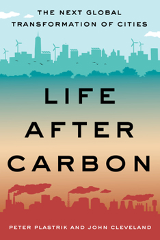 Paperback Life After Carbon: The Next Global Transformation of Cities Book