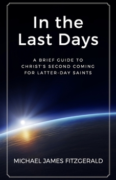 Paperback In the Last Days: A Brief Guide to Christ's Second Coming for Latter-day Saints Book