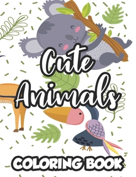 Paperback Cute Animals Coloring Book: Adorable Animals Coloring Pages For Children, Fun Illustrations And Designs To Color Book