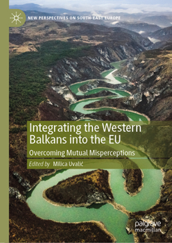 Hardcover Integrating the Western Balkans Into the EU: Overcoming Mutual Misperceptions Book