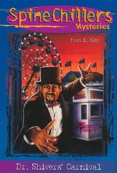 Dr. Shivers' Carnival - Book #1 of the Spinechillers Mysteries