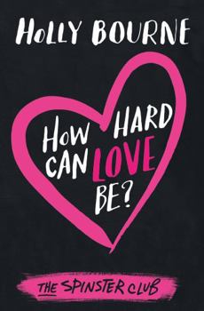 How Hard Can Love Be? - Book #2 of the Spinster Club