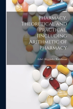 Paperback Pharmacy, Theoretical and Practical, Iincluding Arithmetic of Pharmacy Book