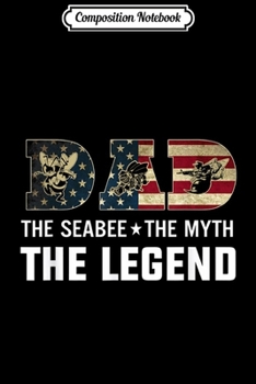 Composition Notebook: Dad The Navy Seabee The Myth The Legend  Journal/Notebook Blank Lined Ruled 6x9 100 Pages
