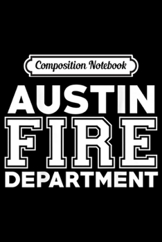 Composition Notebook: Austin Texas Fire Department Firefighters Rescue  Journal/Notebook Blank Lined Ruled 6x9 100 Pages