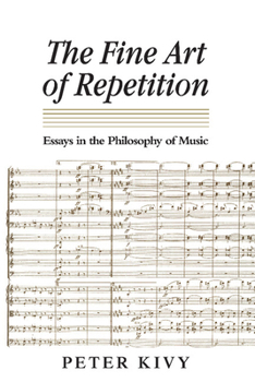 Paperback The Fine Art of Repetition: Essays in the Philosophy of Music Book