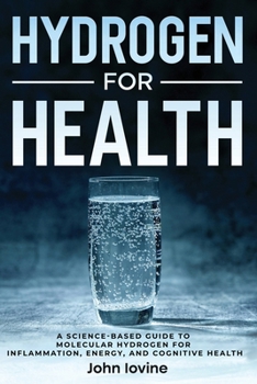 Paperback Hydrogen For Health: A Science-Based Guide to Molecular Hydrogen for Inflammation, Energy, and Cognitive Health Book