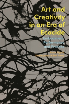 Hardcover Art and Creativity in an Era of Ecocide: Embodiment, Performance and Practice Book