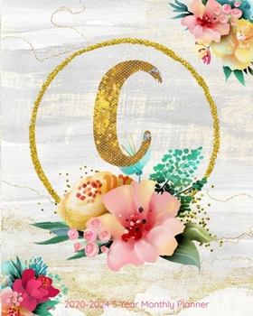 C 2020-2024 5 Year Monthly Planner: Initial Monogram Letter C: 60 Months Calendar, 5 Year Agenda Schedule Organizer, Logbook and Personalized Journal