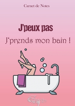 Paperback Carnet de notes Bain: J'peux pas, j'prends mon bain ! [French] Book