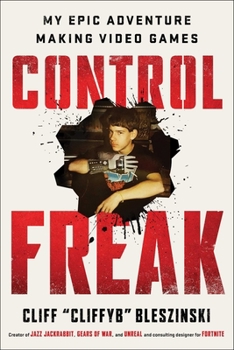Hardcover Control Freak: My Epic Adventure Making Video Games Book