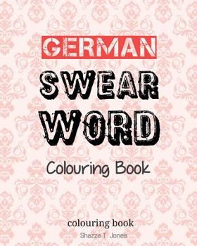 Paperback German Swear Word Colouring Book: Fluch- und Schimpfmalbuch fur Erwachsene [German] Book