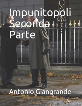 Impunitopoli Seconda Parte (La Giustizia in Italia)