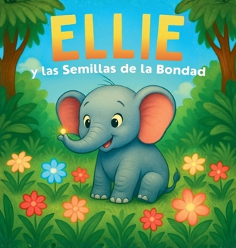 Hardcover Ellie y las Semillas de la Bondad [Spanish] Book