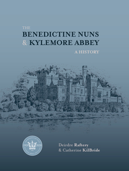 Hardcover The Benedictine Nuns & Kylemore Abbey: A History: A History Book