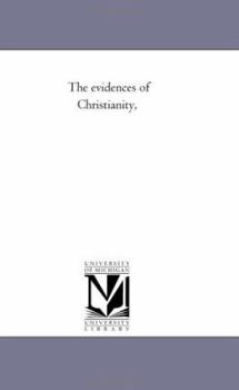 The evidences of Christianity,