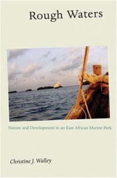 Hardcover Rough Waters: Nature and Development in an East African Marine Park Book
