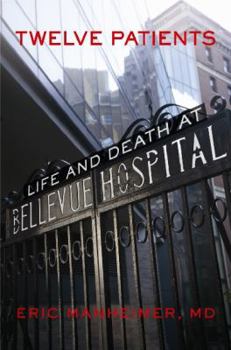 Hardcover Twelve Patients: Life and Death at Bellevue Hospital Book