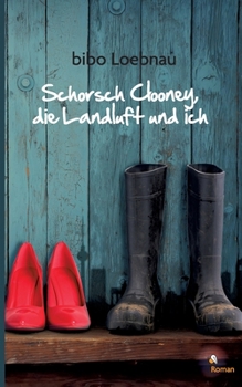 Paperback Schorsch Clooney, die Landluft und ich [German] Book