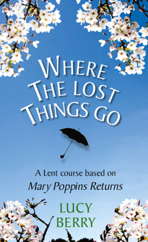 Where the Lost Things Go: A Lent course on faith and deliverance in Mary Poppins Returns